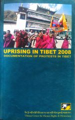 Uprising in Tibet 2008: Documentation of protests in Tibet Uprising in Tibet 2008: Documentation of protests in Tibet