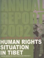 Human Rights Situation in Tibet: Annual Report 2002 Human Rights Situation in Tibet: Annual Report 2002