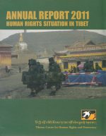 Human Rights Situation in Tibet: Annual Report 2011 Human Rights Situation in Tibet: Annual Report 2011