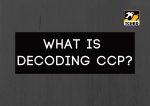 What is Decoding CCP? What is its purpose? What need does it meet? What is Decoding CCP? What is its purpose? What need does it meet?