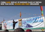 <strong>China bans display of Buddhist flags at Tibetan New Year show, detains and fines organiser</strong> <strong>China bans display of Buddhist flags at Tibetan New Year show, detains and fines organiser</strong>