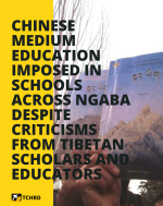 Chinese medium education imposed in schools across Ngaba despite criticisms from Tibetan scholars and educators Chinese medium education imposed in schools across Ngaba despite criticisms from Tibetan scholars and educators