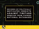 Records of politically-motivated verdicts against Tibetans removed from Chinese national databases Records of politically-motivated verdicts against Tibetans removed from Chinese national databases